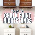 Two brown nightstands above, and the same nightstands painted white below, with text: How to Chalk Paint Nightstands.
