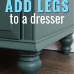 Closeup of dresser with added legs to the base