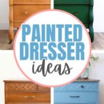 Collage of dressers before and after being painted green and blue, with text Painted Dresser Ideas.